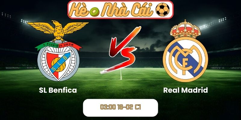 Soi kèo trận đấu SL Benfica vs Real Madrid (03:00 18-02, C1)